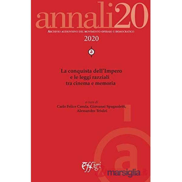 Annali. Archivio audiovisivo del movimento operaio e democratico (2020). Vol. 1: La conquista dell'Impero e le leggi razziali tr