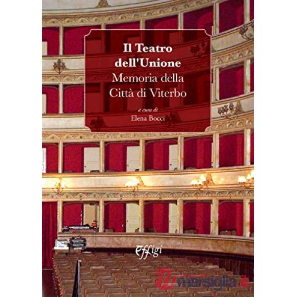 Teatro dell'Unione. Memoria della Città di Viterbo (Il)