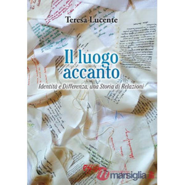 Luogo accanto. Identità e differenza, una storia di relazioni (Il)