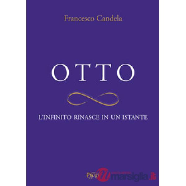 Otto. L'infinito rinasce in un istante