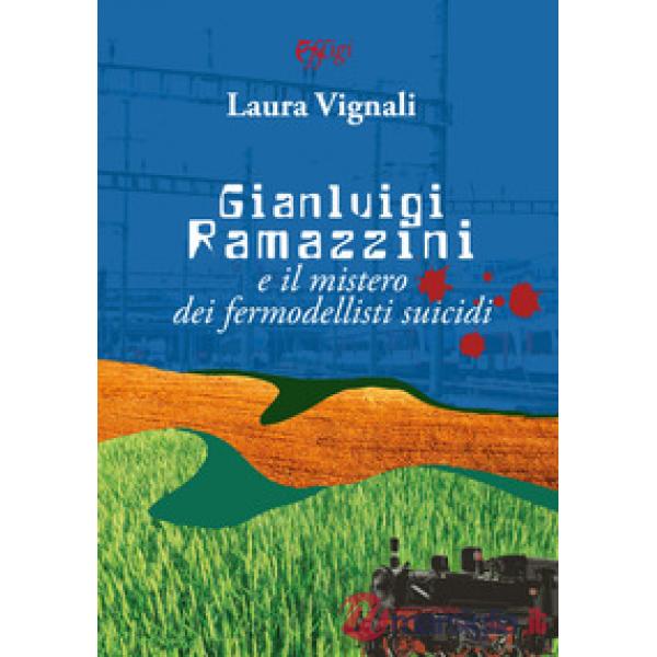 Gianluigi Ramazzini e il mistero dei fermodellisti suicidi