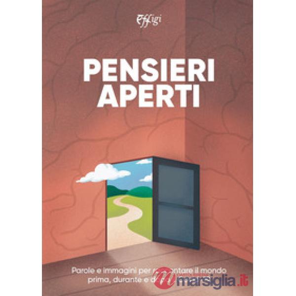 Pensieri aperti. Parole e immagini per raccontare il mondo prima, durante e dopo il Covid-19