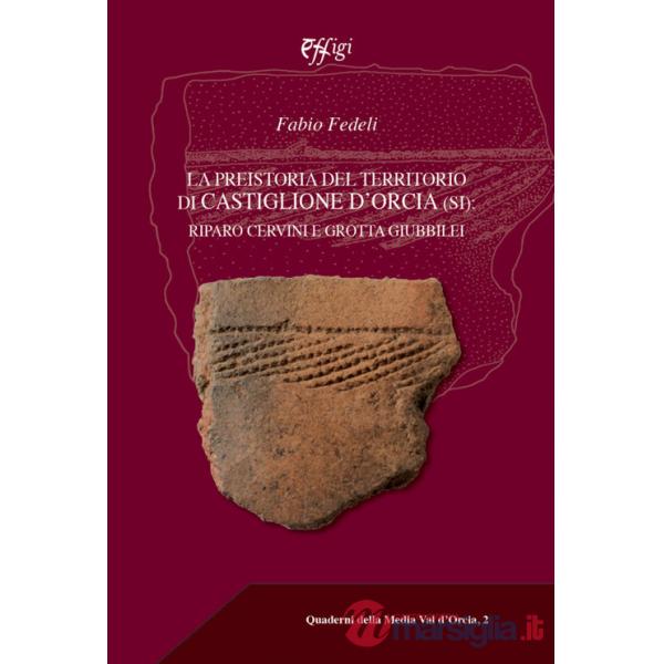Preistoria del territorio di Castiglione d'Orcia. Riparo Cervini e Grotta Giubbilei (La)