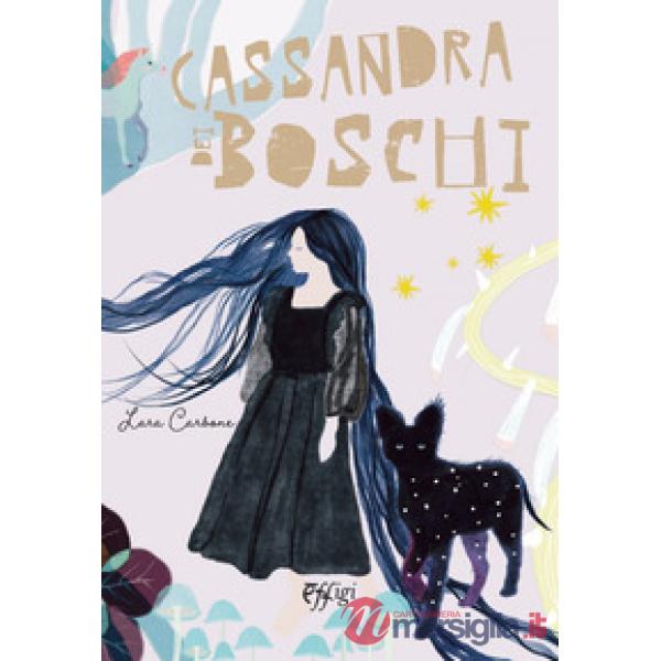 Cassandra dei boschi. Ediz. illustrata