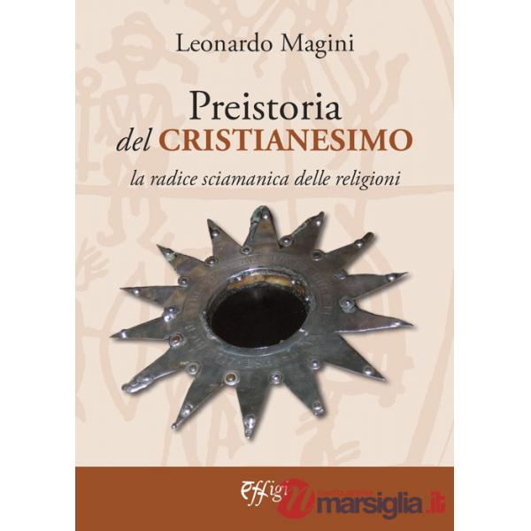 Preistoria del cristianesimo. La radice sciamanica delle religioni