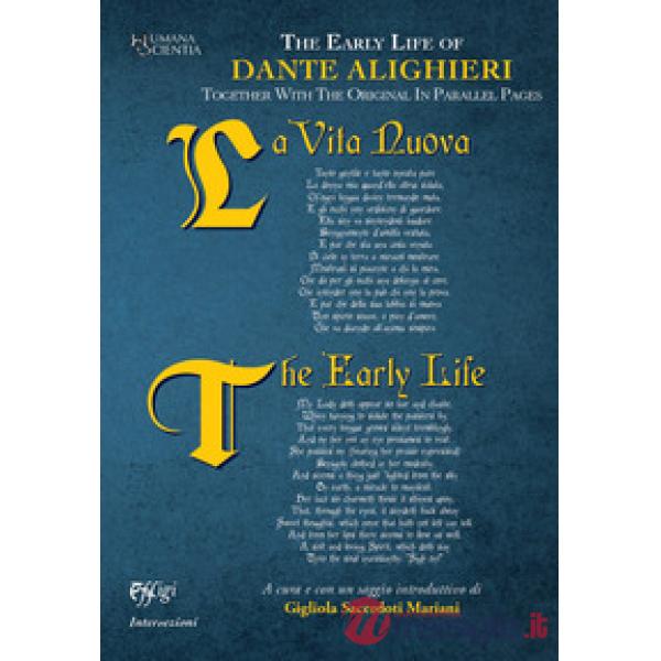 Early life of Dante Alighieri. Together with the original in parallel pages. Ediz. bilingue (The)