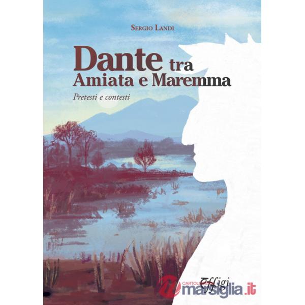 Dante tra Amiata e Maremma. Pretesti e contesti
