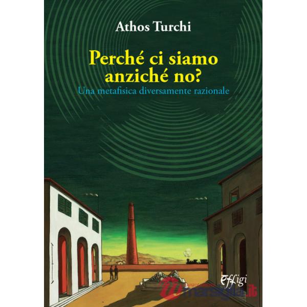Perché ci siamo anziché no