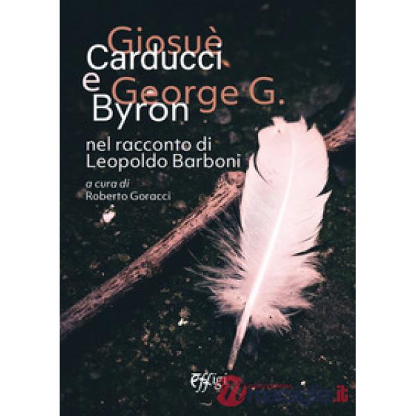 Giosuè Carducci e George G. Byron nel racconto di Leopoldo Barboni