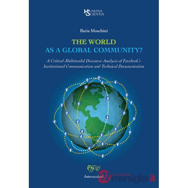 World as a global community? A Critical Multimodal Discourse Analysis of Facebook's Institutional Communication and Technical Do