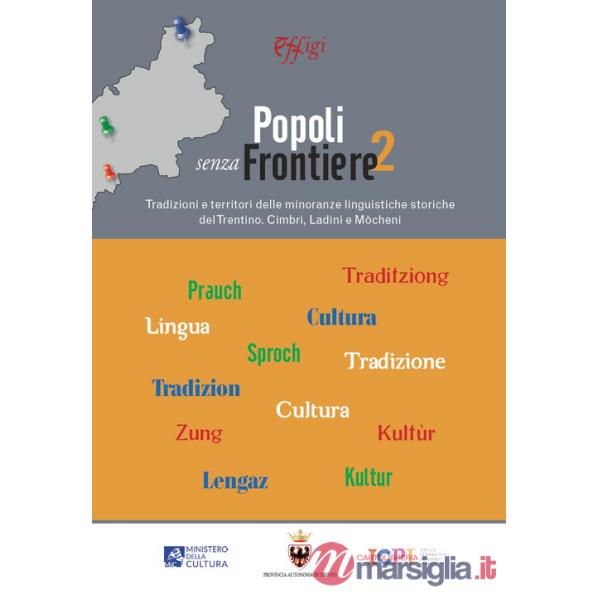 Popoli senza frontiere 2. Tradizioni e territori delle minoranze linguistiche storiche del Trentino. Cimbri, Ladini e Mòcheni