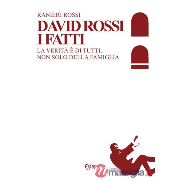 David Rossi. I fatti. La verità è di tutti, non solo della famiglia