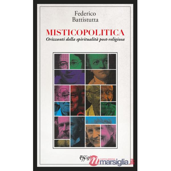 Misticopolitica. Orizzonti della spiritualità post-religiosa