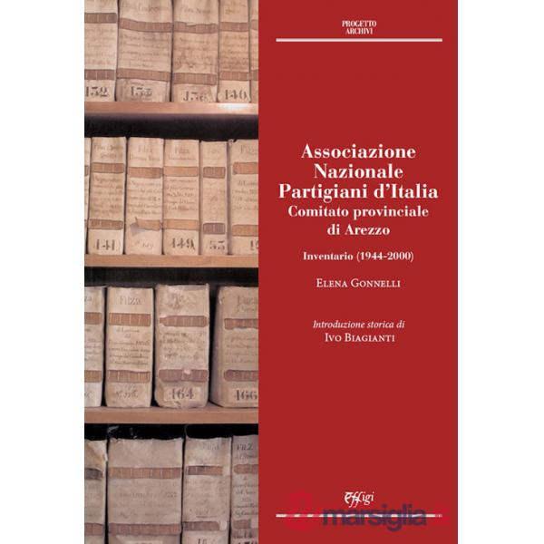 Associazione Nazionale Partigiani d'Italia. Comitato provinciale di Arezzo. Inventario (1944-2000)