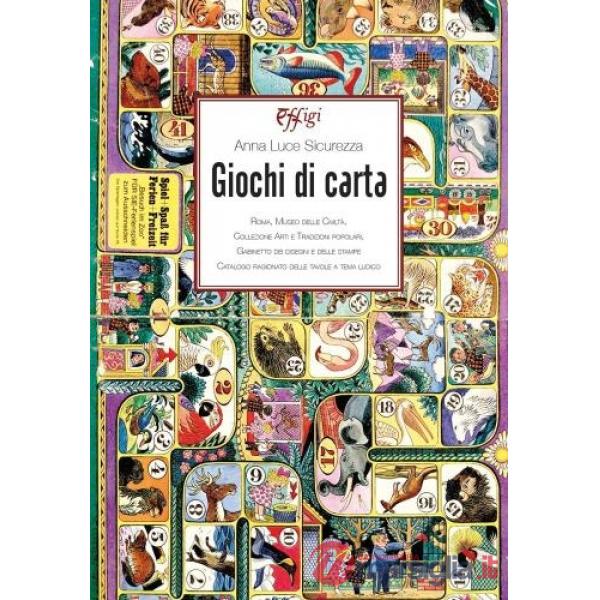Giochi di carta. Roma, Museo delle civiltà. Collezione Arti e tradizioni popolari, Gabinetto dei disegni e delle stampe. Catalog