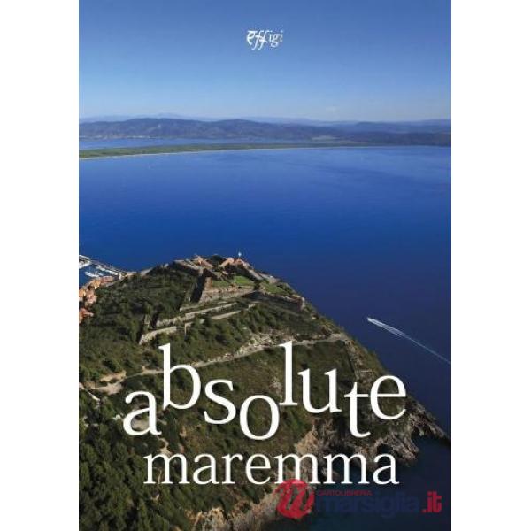 Absolute Maremma. Ediz. italiana e inglese