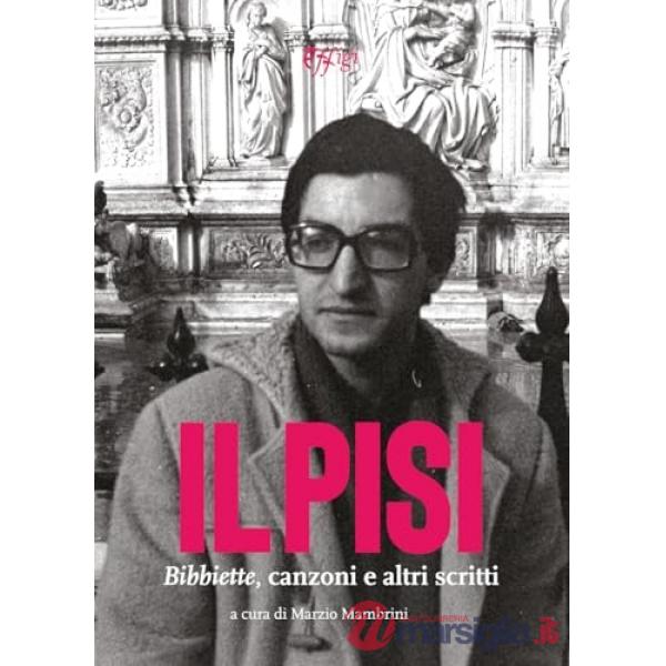 Pisi. Bibbiette, canzoni e altri scritti (Il)