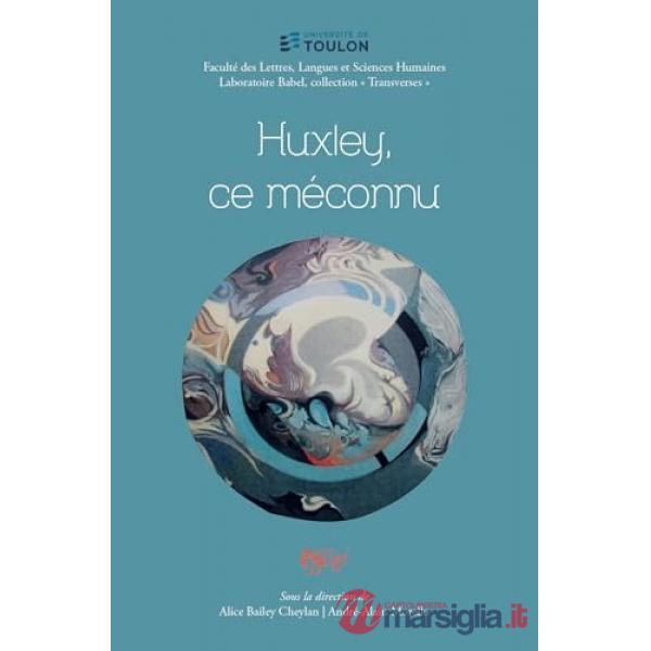 Huxley, ce méconnu. Ediz. francese e inglese