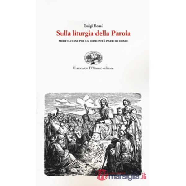 Sulla liturgia della parola. Meditazioni per la comunità parrocchiale