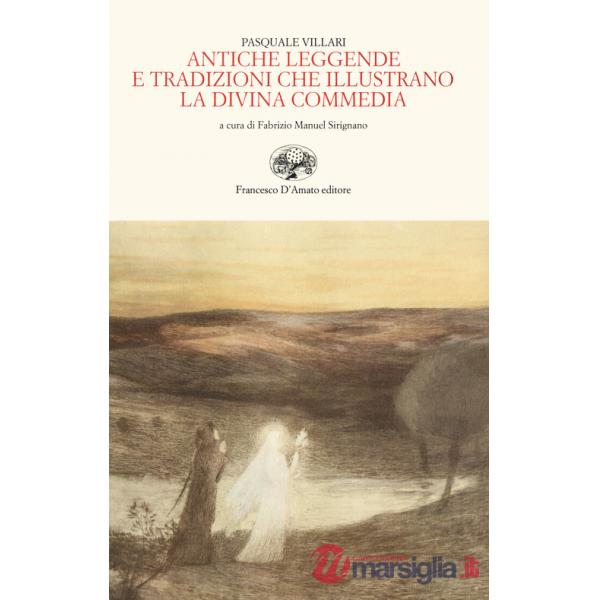 Antiche leggende e tradizioni che illustrano la Divina Commedia (rist. anast. 1865)
