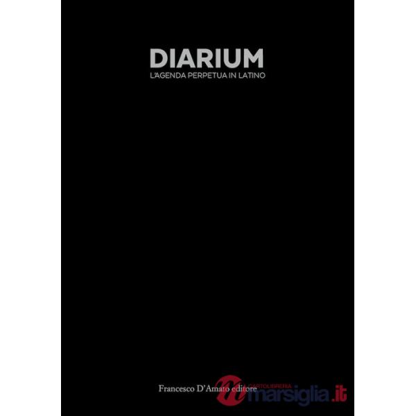 Diarium. L'agenda perpetua in latino. Ediz. integrale