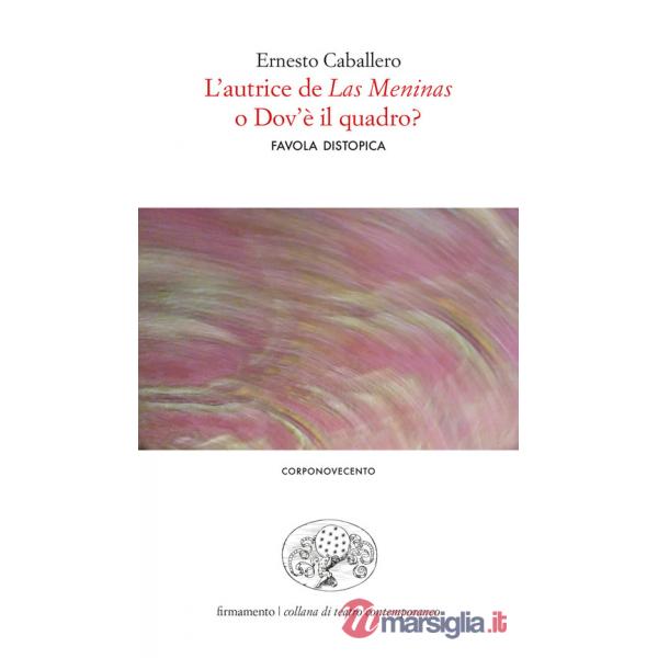 Autrice de «Las Meninas» o dov'è il quadro? Favola distopica. Ediz. italiana e spagnola (L')