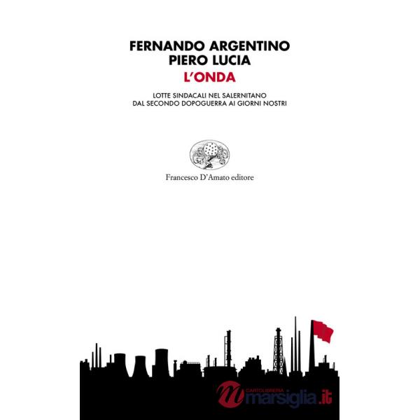 Onda. Lotte sindacali nel salernitano dal secondo dopoguerra ai giorni nostri (L')