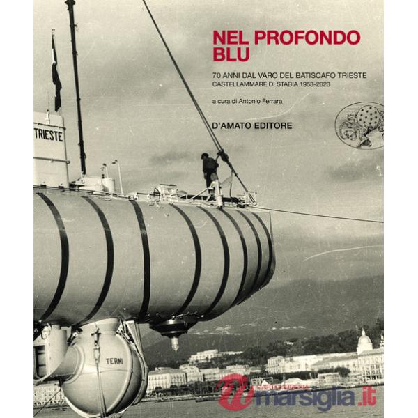 Nel profondo blu. Il batiscafo Trieste
