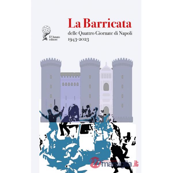 Barricata delle Quattro Giornate di Napoli. 1943-2023 (La)