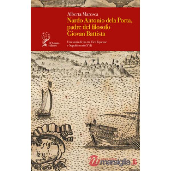 Nardo Antonio dela Porta, padre del filosofo Giovan Battista. Una storia di vita tra Vico Equense e Napoli (secolo XVI)