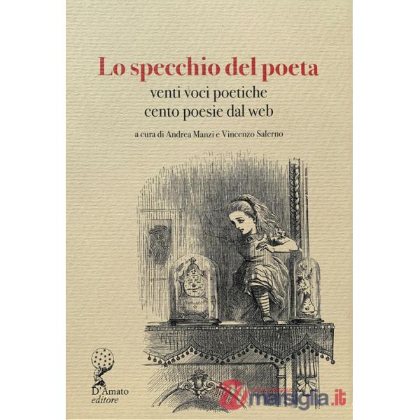 Specchio del poeta. Venti voci poetiche, cento poesie dal web (Lo)