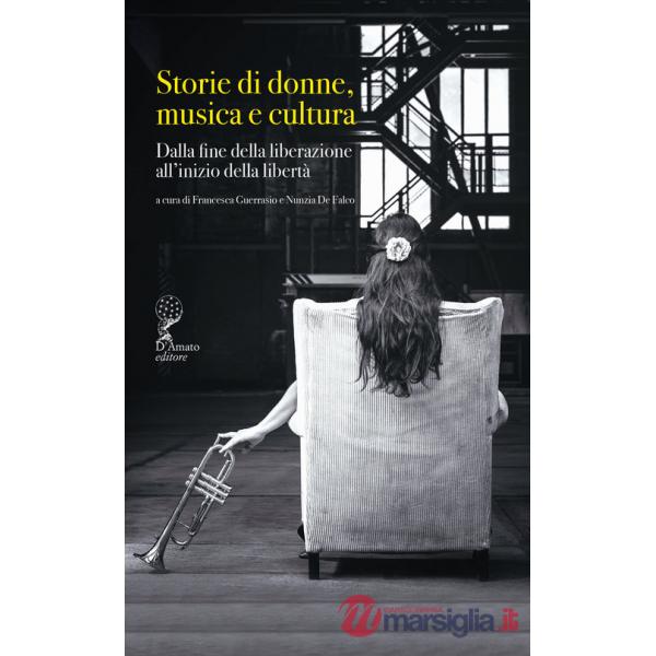 Storie di donne musica e cultura. Dalla fine della liberazione all'inizio della libertà