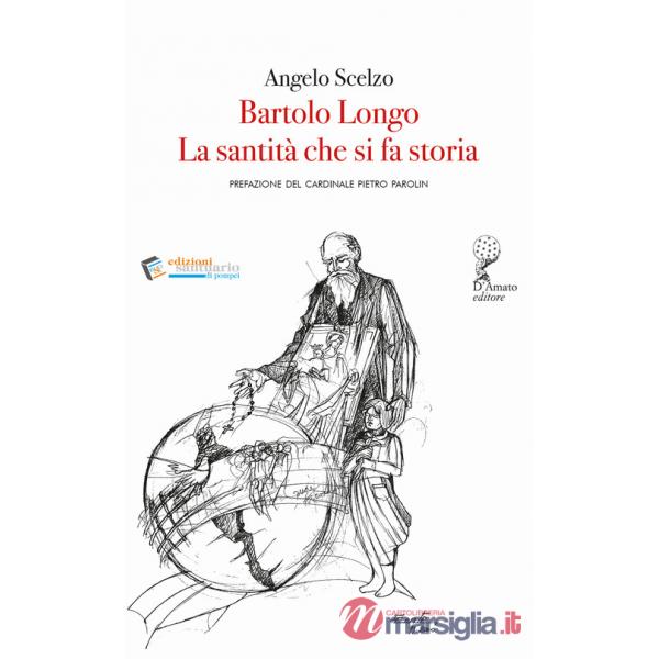 Bartolo Longo. La santità che si fa storia