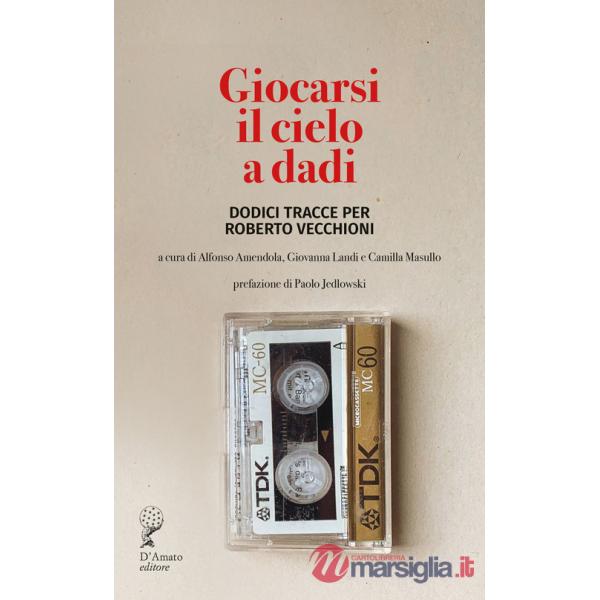 Giocarsi il cielo a dadi. Dodici tracce per Roberto Vecchioni