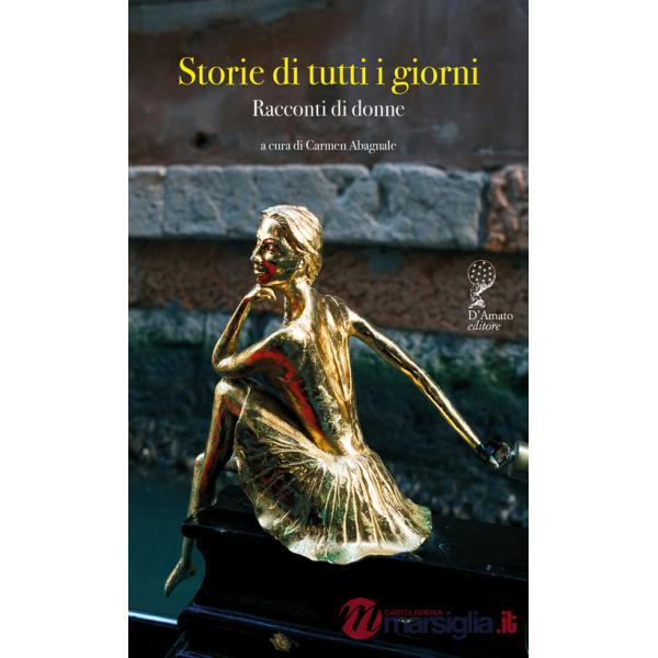 Storie di tutti i giorni. Racconti di donne