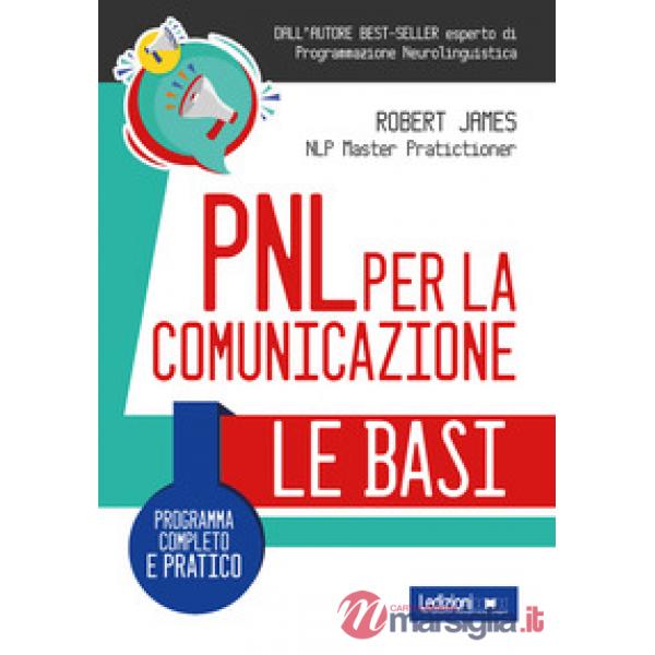 PNL per la comunicazione. Programma completo e pratico