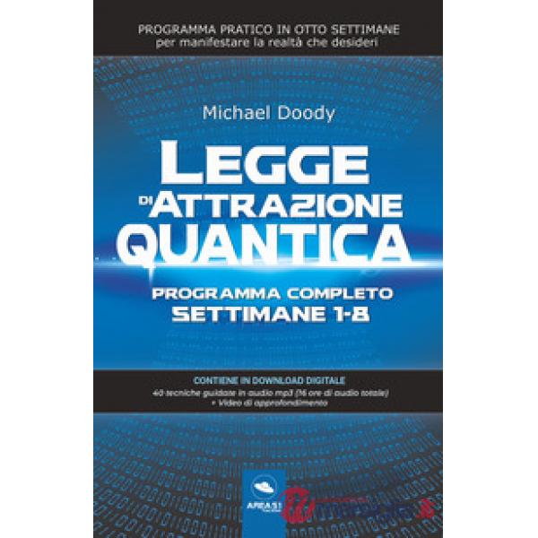 Legge di attrazione quantica. Programma completo settimane 1-8