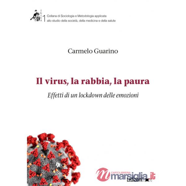 Virus, la rabbia, la paura. Effetti di un lockdown delle emozioni (Il)