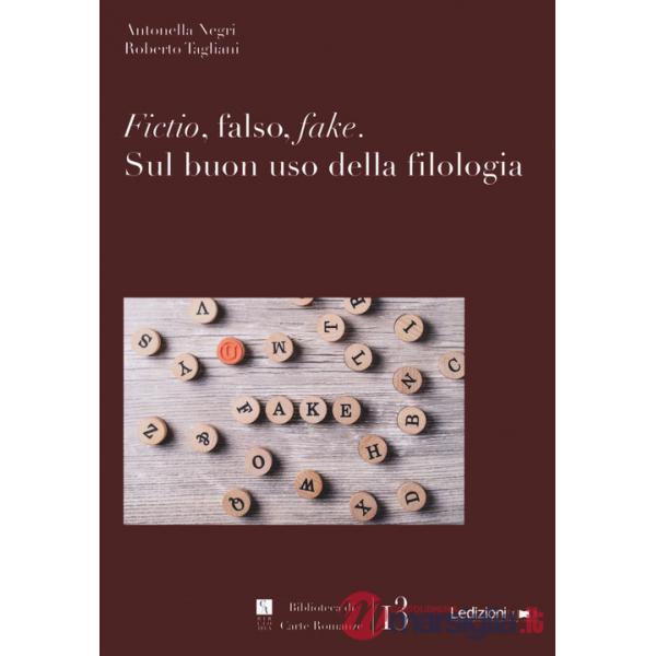 Fictio, falso, fake. Sul buon uso della filologia