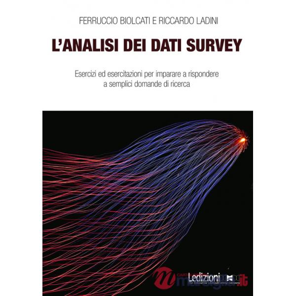 Analisi dei dati survey. Esercizi ed esercitazioni per imparare a rispondere a semplici domande di ricerca (L')