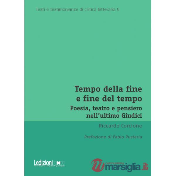 Tempo della fine e fine del tempo. Poesia, teatro e pensiero nell'ultimo Giudici