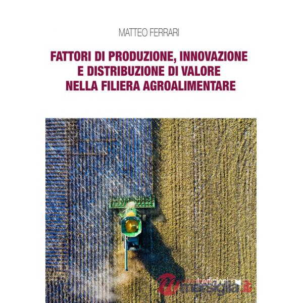 Fattori di produzione, innovazione e distribuzione di valore nella filiera agroalimentare