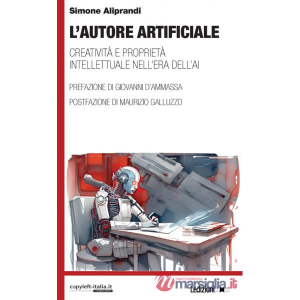 Autore artificiale. Creatività e proprietà intellettuale nell'era dell'AI (L')