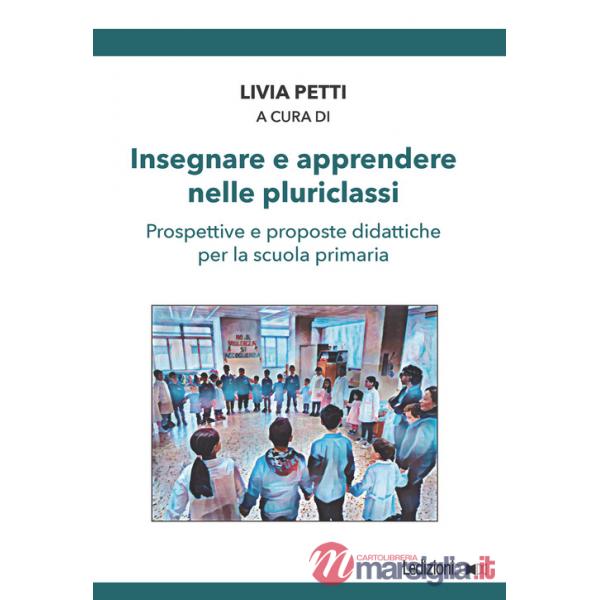 Insegnare e apprendere nelle pluriclassi. Prospettive e proposte didattiche per la scuola primaria