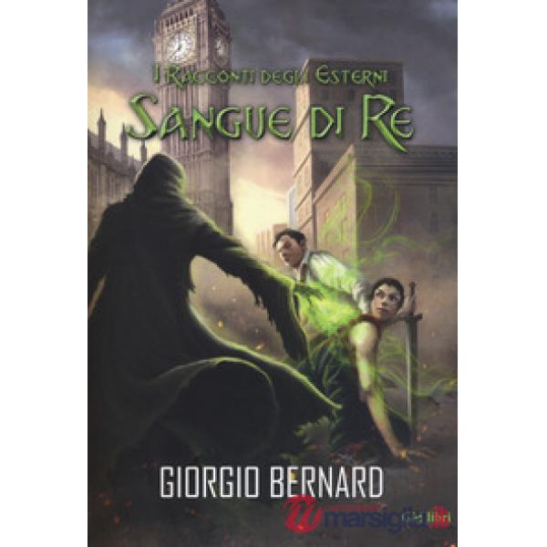 Sangue di re. I racconti degli Esterni. Vol. 1