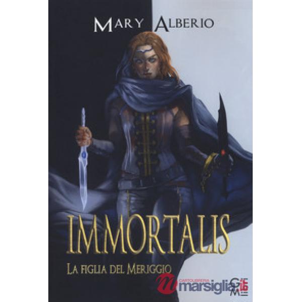 Immortalis. La figlia del meriggio