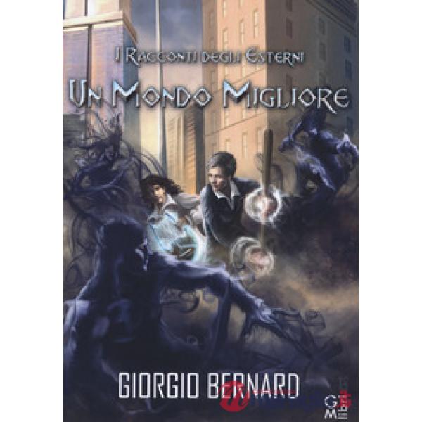 Mondo migliore. I racconti degli Esterni (Un). Vol. 2