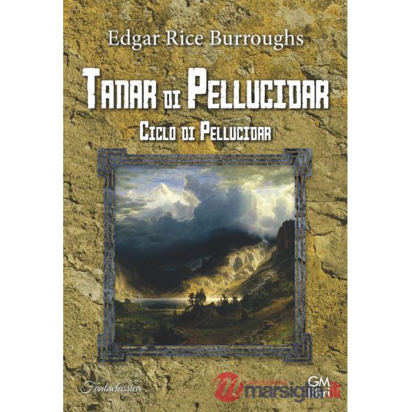 Tanar di Pellucidar. Ciclo di Pellucidar. Vol. 3