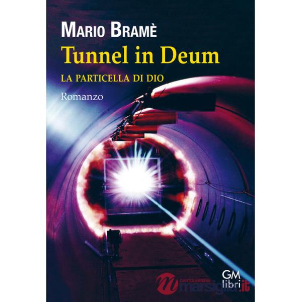 Tunnel in Deum. La particella di Dio