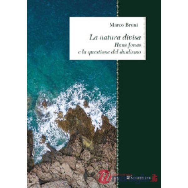 Natura divisa. Hans Jonas e la questione del dualismo (La)
